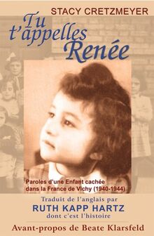 Tu T'appelles Renee: Paroles D'une Enfant Cachée Dans La France De Vichy (1940-1944)