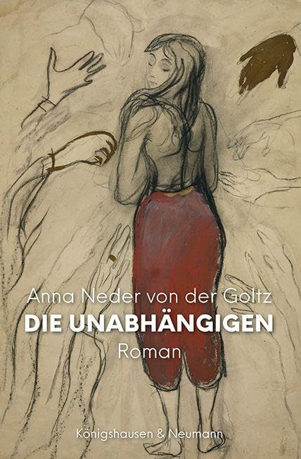 Goltz, Anna Neder von der: Die Unabhängigen