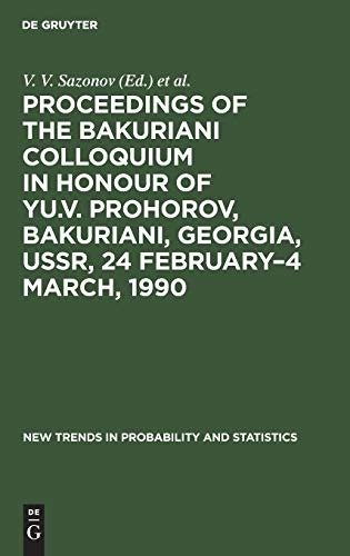Proceedings of the Bakuriani Colloquium in Honour of Yu.V. Prohorov, Bakuriani, Georgia, USSR, 24 February–4 March, 1990 (New Trends in Probability and Statistics, Band 1)