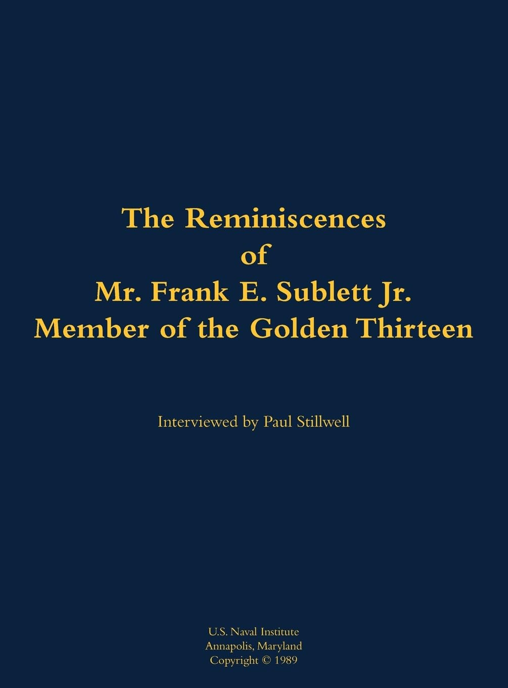 The Reminiscences of Mr. Frank E. Sublett Jr., Member of the Golden Thirteen: 1920-2006