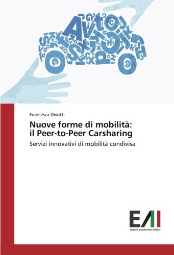 Nuove forme di mobilità: il Peer-to-Peer Carsharing: Servizi innovativi di mobilità condivisa
