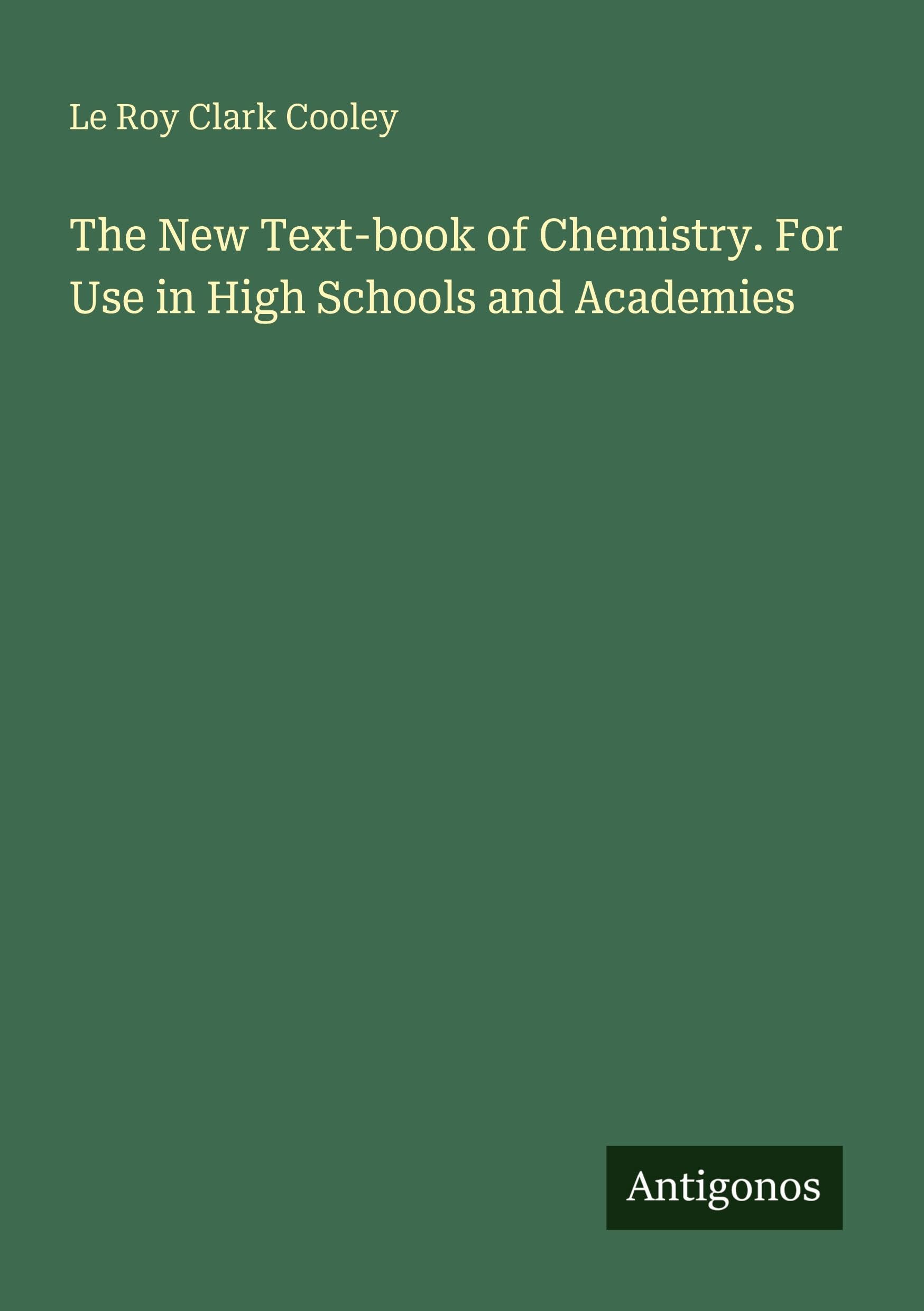 The New Text-book of Chemistry. For Use in High Schools and Academies