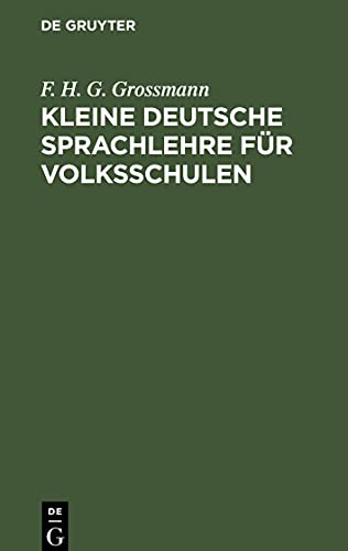 Kleine deutsche Sprachlehre für Volksschulen