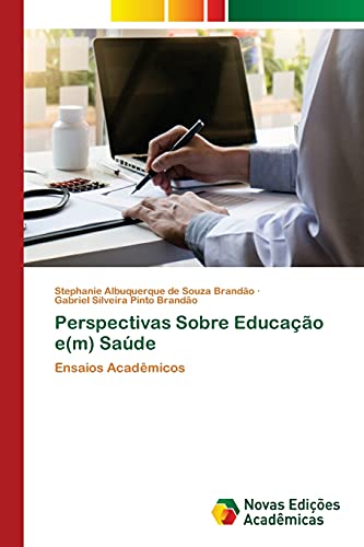 Perspectivas Sobre Educação e(m) Saúde: Ensaios Acadêmicos