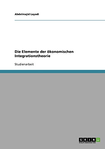 Die Elemente der ökonomischen Integrationstheorie