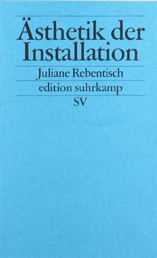 Ästhetik der Installation (edition suhrkamp)