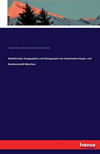 Medizinische Topographie und Ethnographie der keiserlichen Haupt- und Residenzstadt München