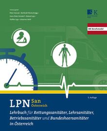 LPN-San Österreich: Lehrbuch für Rettungssanitäter, Lehrsanitäter, Betriebssanitäter und Bundesheersanitäter in Österreich