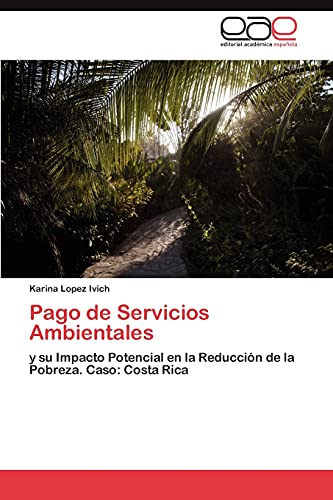 Pago de Servicios Ambientales: y su Impacto Potencial en la Reducción de la Pobreza. Caso: Costa Rica