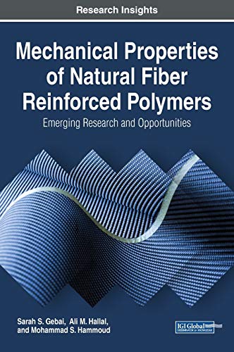 Mechanical Properties of Natural Fiber Reinforced Polymers: Emerging Research and Opportunities (Advances in Chemical and Materials Engineering)