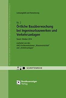 Örtliche Bauüberwachung bei Ingenieurbauwerken und Verkehrsanlagen - Leistungsbild und Honorierung: AHO Heft 2