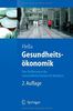Gesundheitsökonomik: Eine Einführung in das wirtschaftliche Denken für Mediziner (Springer-Lehrbuch)