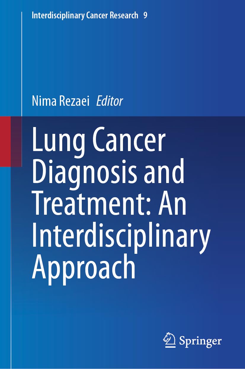 Lung Cancer Diagnosis and Treatment: An Interdisciplinary Approach (Interdisciplinary Cancer Research, 9, Band 9)