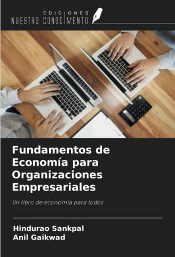 Fundamentos de Economía para Organizaciones Empresariales: Un libro de economía para todos
