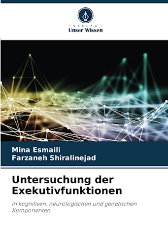 Untersuchung der Exekutivfunktionen: in kognitiven, neurologischen und genetischen Komponenten