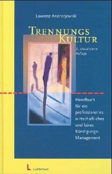 Trennungs-Kultur: Handbuch für ein professionelles wirtschaftliches und faires Kündigungs-Management