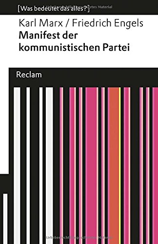 Karl Marx Manifest Der Kommunistischen Partei, (Was Bedeutet Das Alles?) (Reclams Universal-Bibliothek)