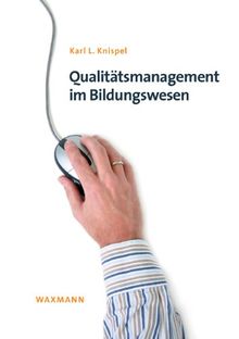 Qualitätsmanagement im Bildungswesen: Ansätze, Konzepte und Methoden für Anbieter von E-Learning- und Blended Learning-Qualifizierungen