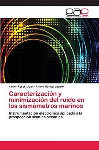 Caracterización y minimización del ruido en los sismómetros marinos: Instrumentación electrónica aplicada a la prospección sísmica oceánica