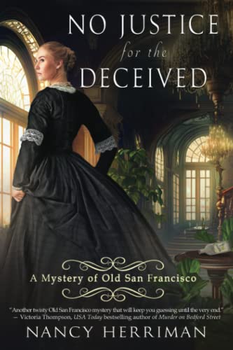 No Justice for the Deceived: A Mystery of Old San Francisco #6