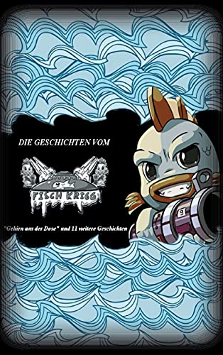Die Geschichten vom Fischkrieg: Gehirn aus der Dose und 11 weitere Geschichten