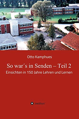 So war´s in Senden – Teil 2: Einsichten in 150 Jahre Lehren und Lernen