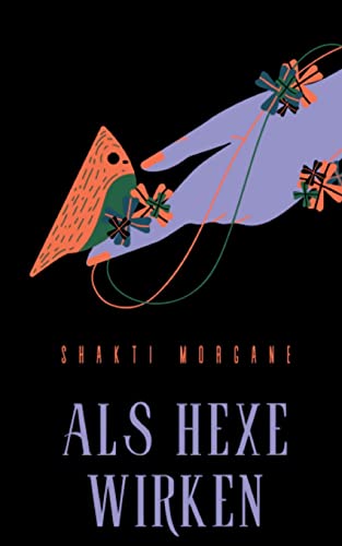 Als Hexe wirken: Praxistipps