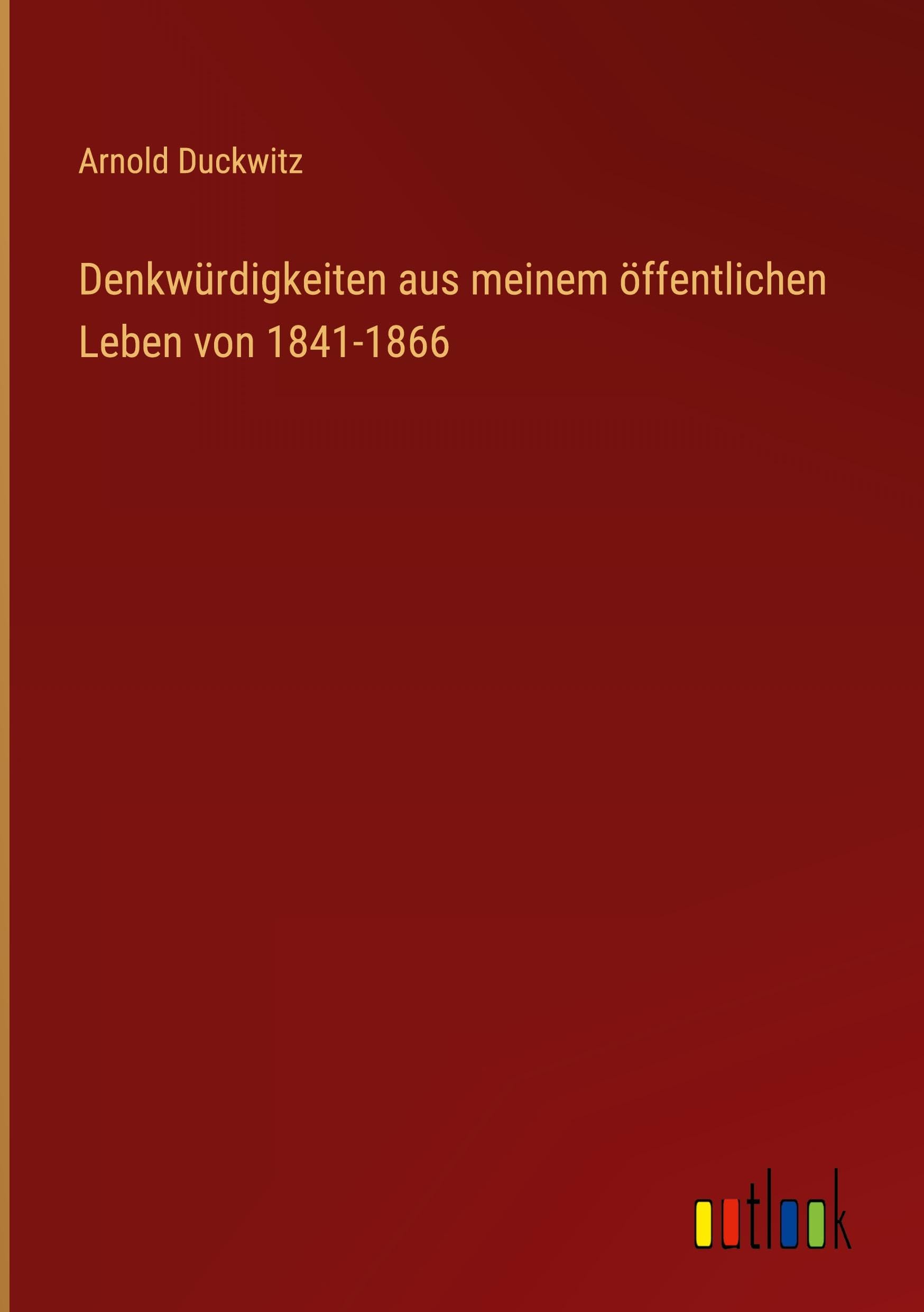 Denkwürdigkeiten aus meinem öffentlichen Leben von 1841-1866