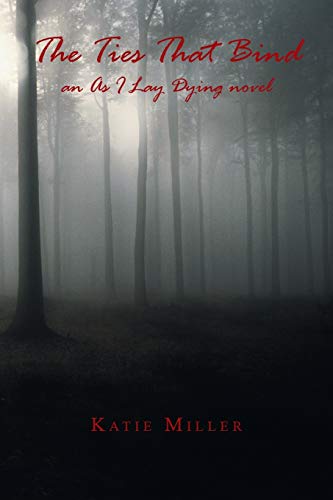 The Ties That Bind: an As I Lay Dying Novel