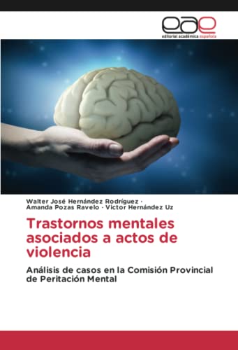 Trastornos mentales asociados a actos de violencia: Análisis de casos en la Comisión Provincial de Peritación Mental