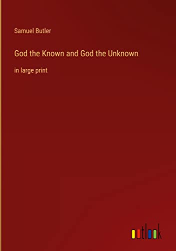 God the Known and God the Unknown: in large print