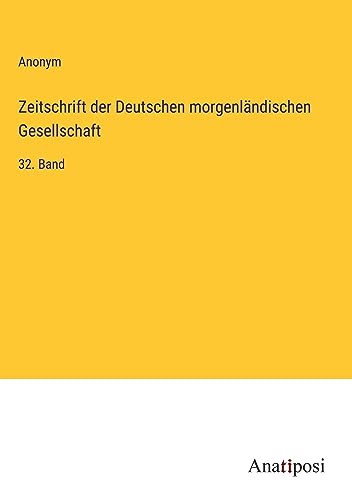 Zeitschrift der Deutschen morgenländischen Gesellschaft: 32. Band