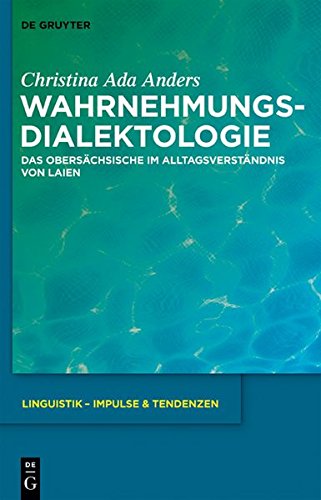Wahrnehmungsdialektologie: Das Obersächsische im Alltagsverständnis von Laien (Linguistik - Impulse & Tendenzen, Band 36)