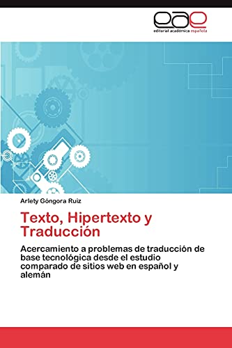 Texto, Hipertexto y Traducción: Acercamiento a problemas de traducción de base tecnológica desde el estudio comparado de sitios web en español y alemán