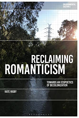 Reclaiming Romanticism: Towards an Ecopoetics of Decolonization (Environmental Cultures)