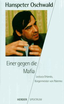 Einer gegen die Mafia. Leoluca Orlando, Bürgermeister von Palermo.