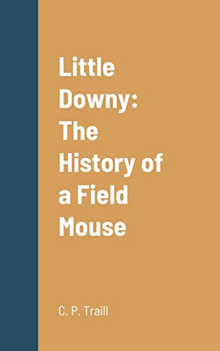 Little Downy: The History of a Field Mouse