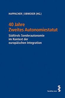 Zweites Autonomiestatut. Südtirols Sonderautonomie im Kontext der europäischen Integration