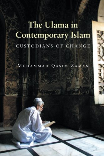 The Ulama in Contemporary Islam: Custodians Of Change (Princeton Studies In Muslim Politics)
