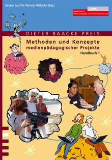 Methoden und Konzepte medienpädagogischer Projekte: Dieter Baacke Preis-Handbuch 1