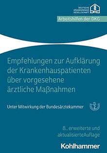 Empfehlungen zur Aufklärung von Krankenhauspatienten über vorgesehene ärztliche Maßnahmen: Unter Mitwirkung der Bundesärztekammer