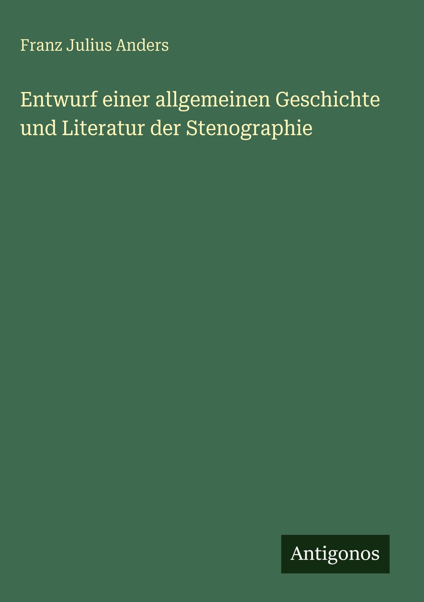 Entwurf einer allgemeinen Geschichte und Literatur der Stenographie