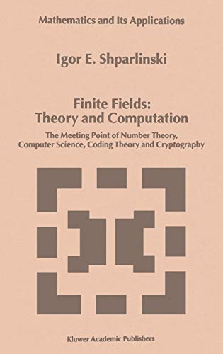 Finite Fields: Theory and Computation: The Meeting Point of Number Theory, Computer Science, Coding Theory and Cryptography (Mathematics and Its Applications, 477, Band 477)