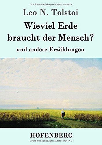 Wieviel Erde braucht der Mensch?: und andere Erzählungen