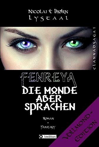 Fenreya - Die Monde aber sprachen: CLANNADSAGA 1 - VOLLMOND-Edition