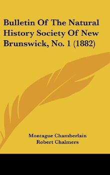 Bulletin Of The Natural History Society Of New Brunswick, No. 1 (1882)