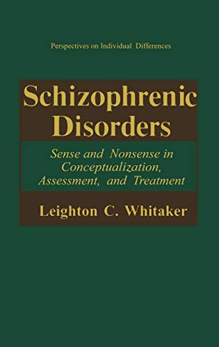 Schizophrenic Disorders:: Sense and Nonsense in Conceptualization, Assessment, and Treatment (Perspectives on Individual Differences)