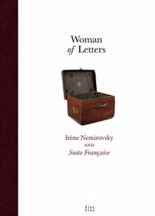 Woman of Letters: Irène Némirovsky and Suite Française