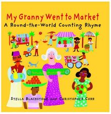 My Granny Went to Market: A Round-the-world Counting Rhyme