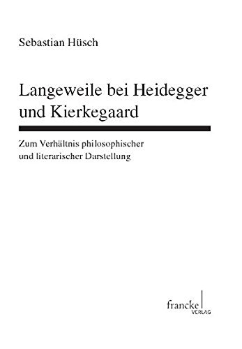 Langeweile bei Heidegger und Kierkegaard: Zum Verhältnis philosophischer und literarischer Darstellung (Basler Studien zur deutschen Sprache und Literatur)